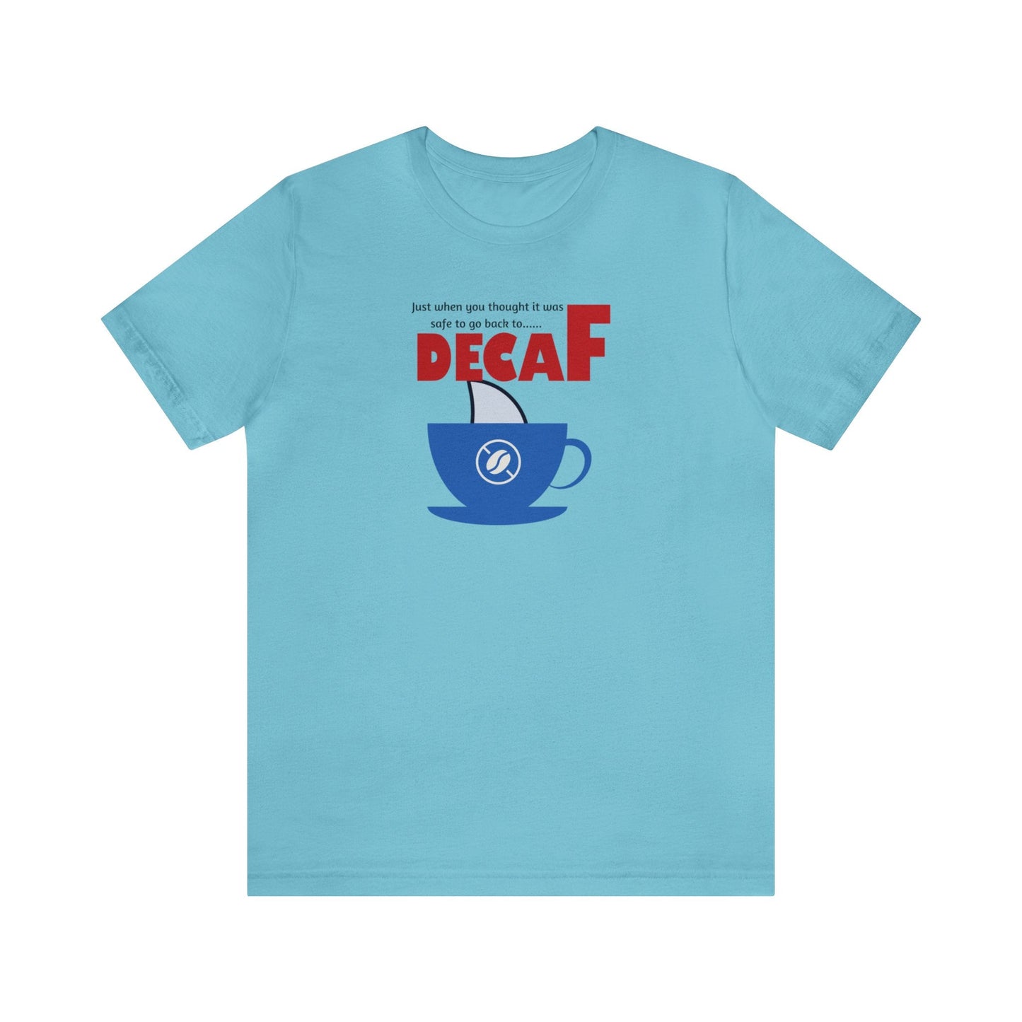 Just when you thought it was safe to go back to…decaf T-shirt. - InkArt Fashions