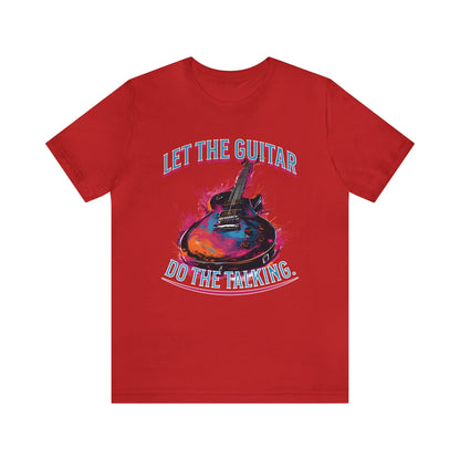 Let the guitar do the talking T-shirt. - InkArt Fashions