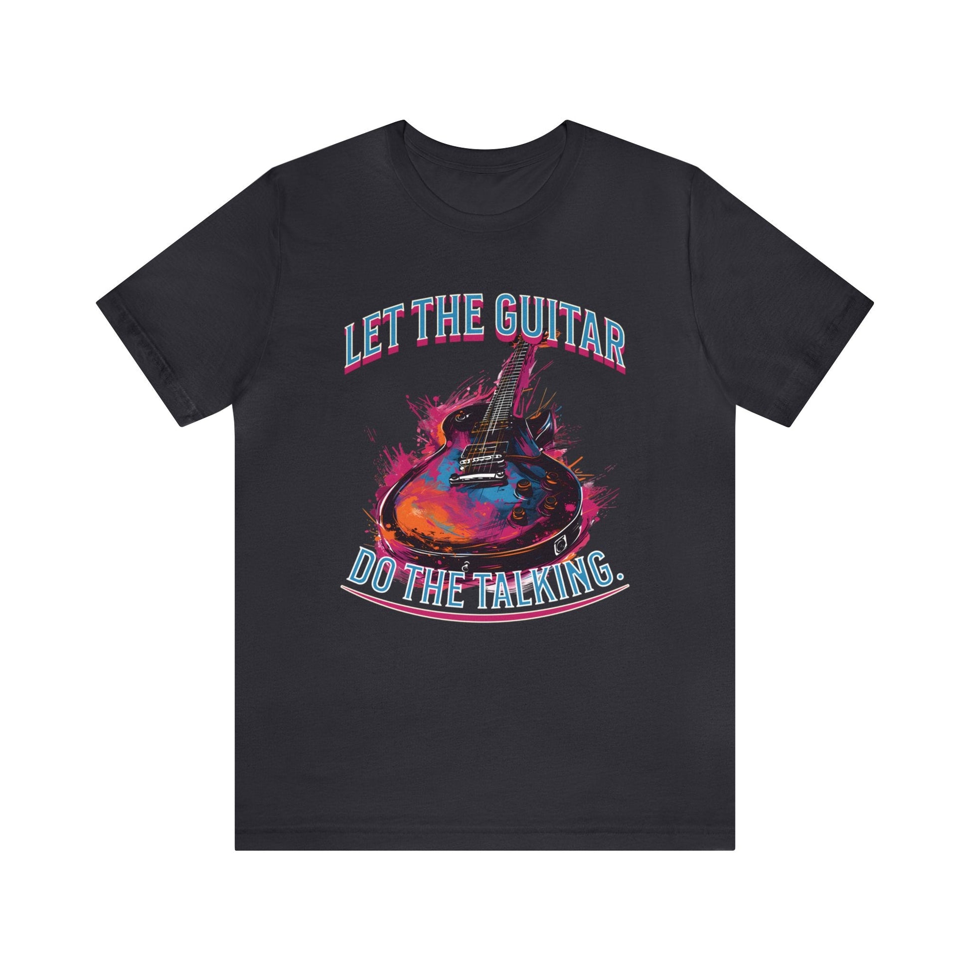 Let the guitar do the talking T-shirt. - InkArt Fashions