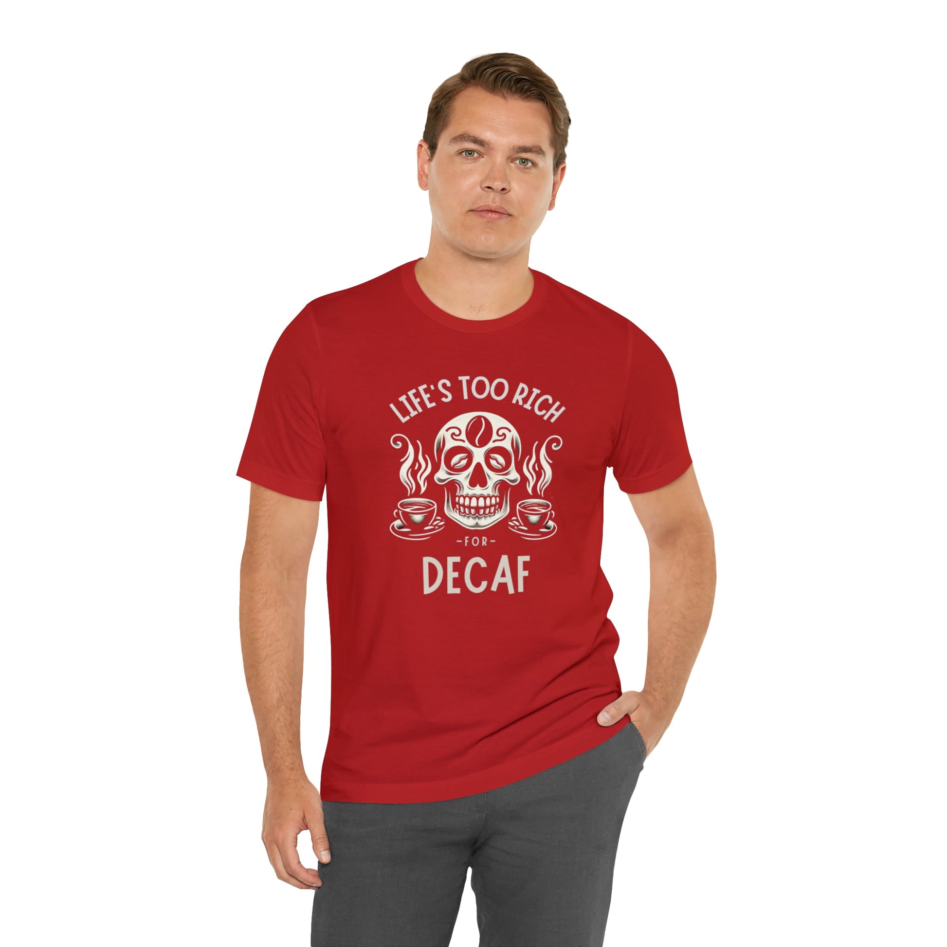 Life's too rich for decaf T-shirt. - InkArt Fashions