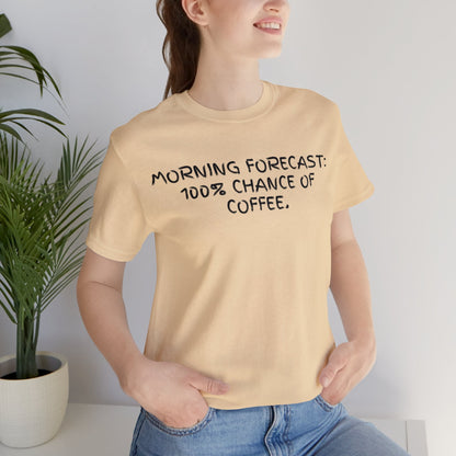 Morning Forecast: 100% Chance of Coffee T-shirt - InkArt Fashions