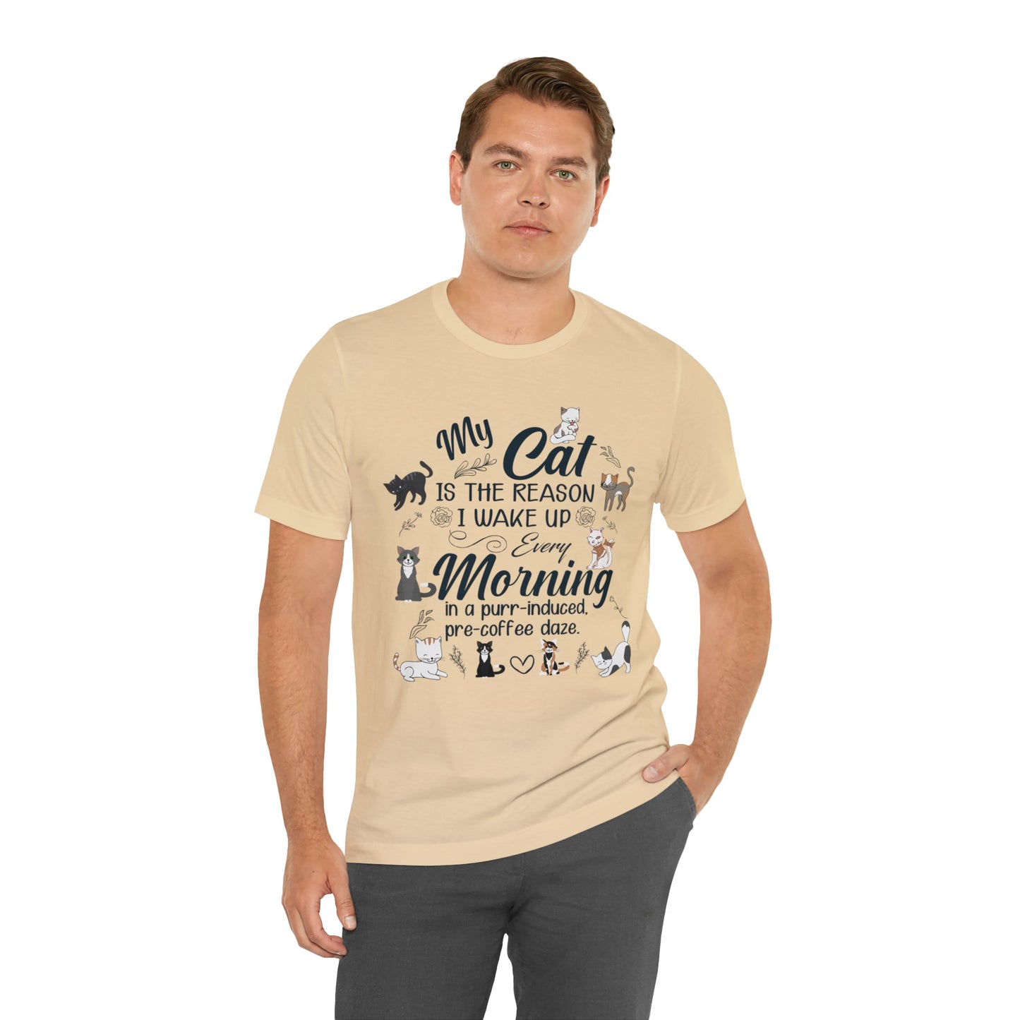 My cat is the reason I wake up every morning in a purr-induced, pre-coffee daze T-shirt. - InkArt Fashions