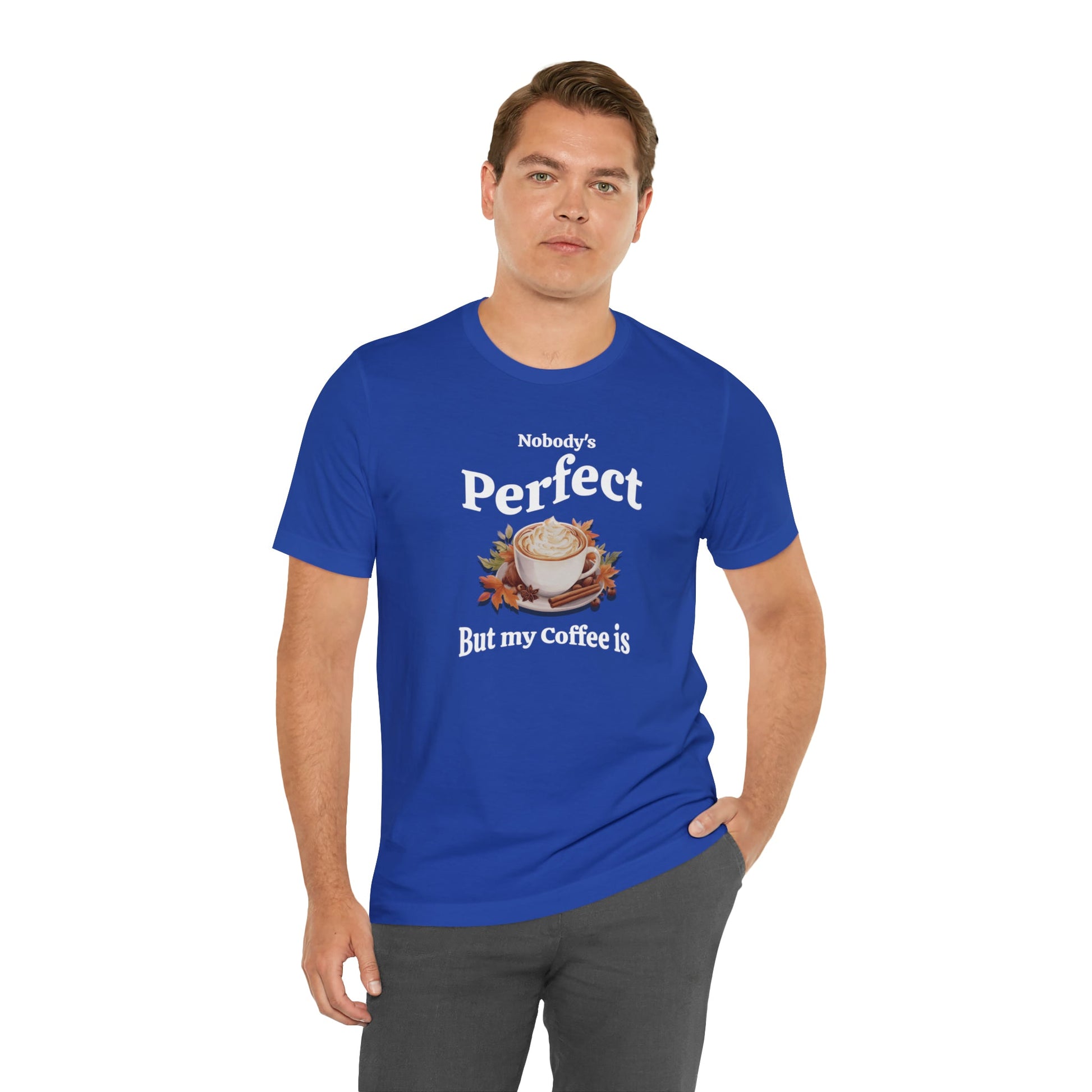 Nobody's Perfect, But My Coffee Is T-shirt. - InkArt Fashions