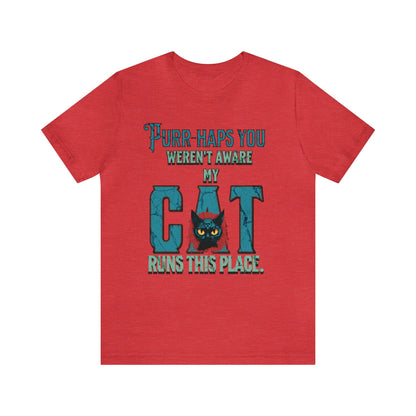 Purr-haps you weren't aware my cat runs this place T-shirt. - InkArt Fashions