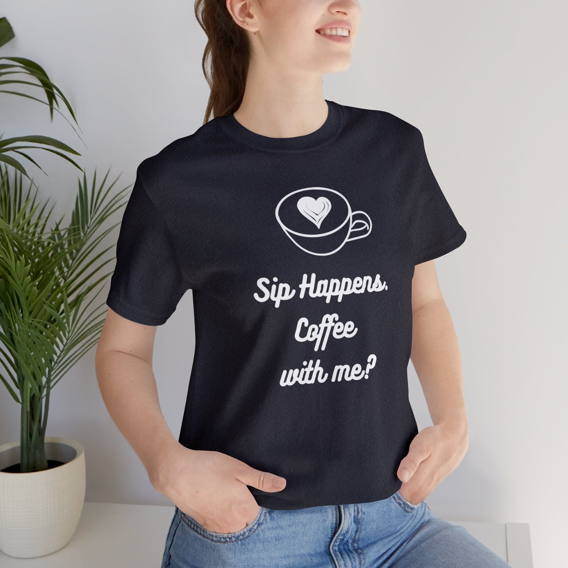 Sip Happens. Coffee with me? T-shirt. - InkArt Fashions
