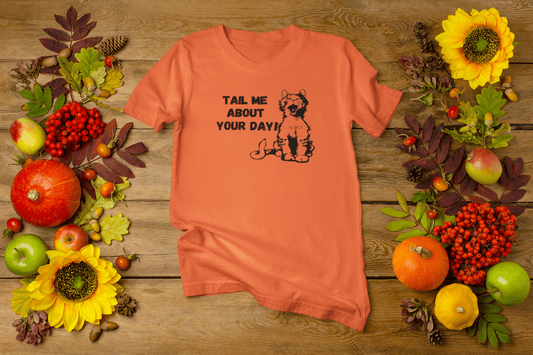 Tail Me About Your Day! T-shirt. - InkArt Fashions