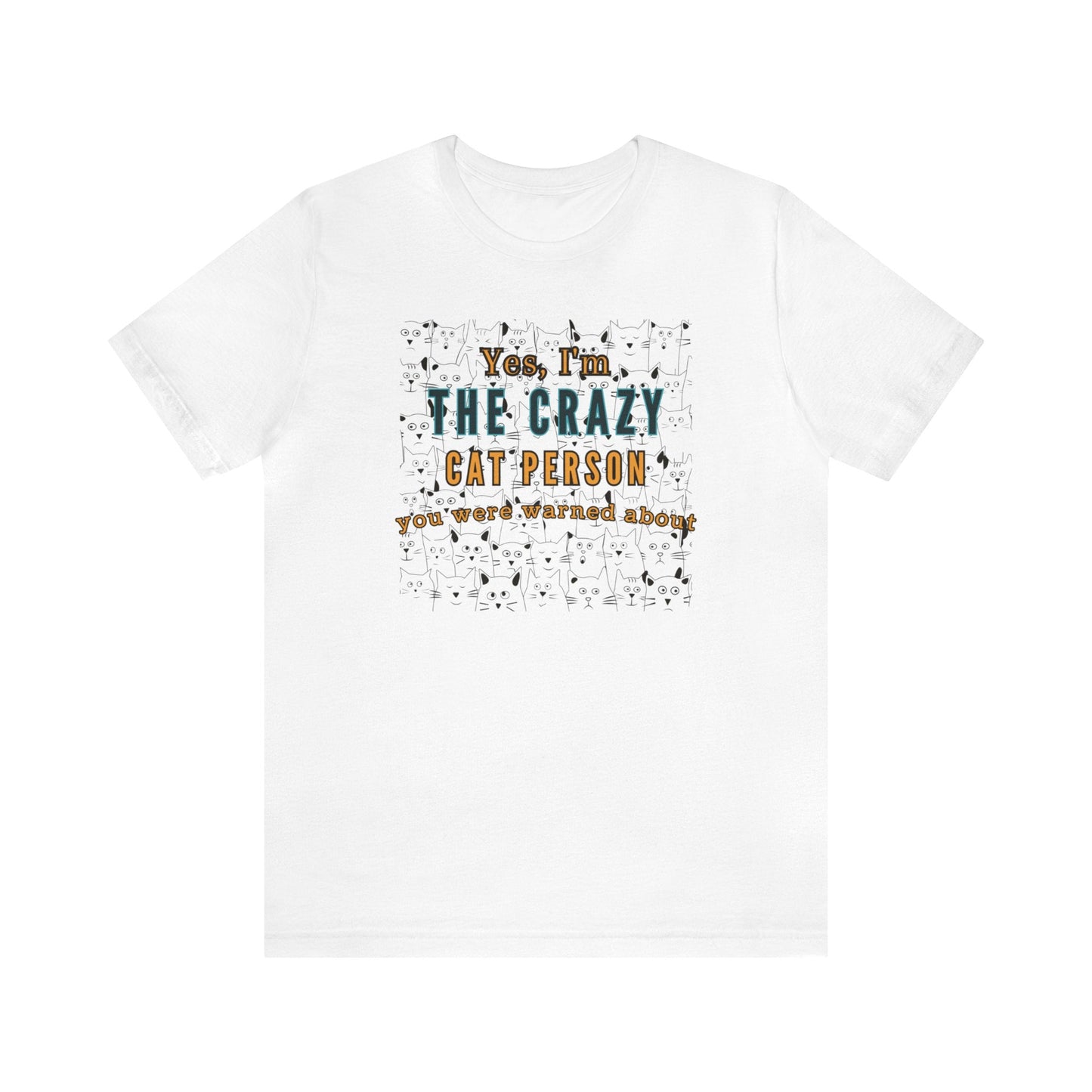 Yes, I'm the crazy cat person you were warned about T-shirt. - InkArt Fashions