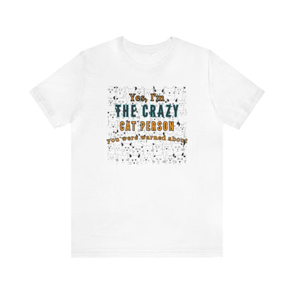 Yes, I'm the crazy cat person you were warned about T-shirt. - InkArt Fashions