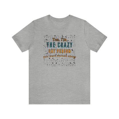 Yes, I'm the crazy cat person you were warned about T-shirt. - InkArt Fashions