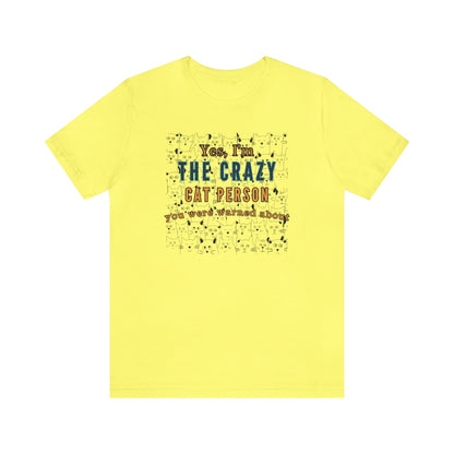 Yes, I'm the crazy cat person you were warned about T-shirt. - InkArt Fashions